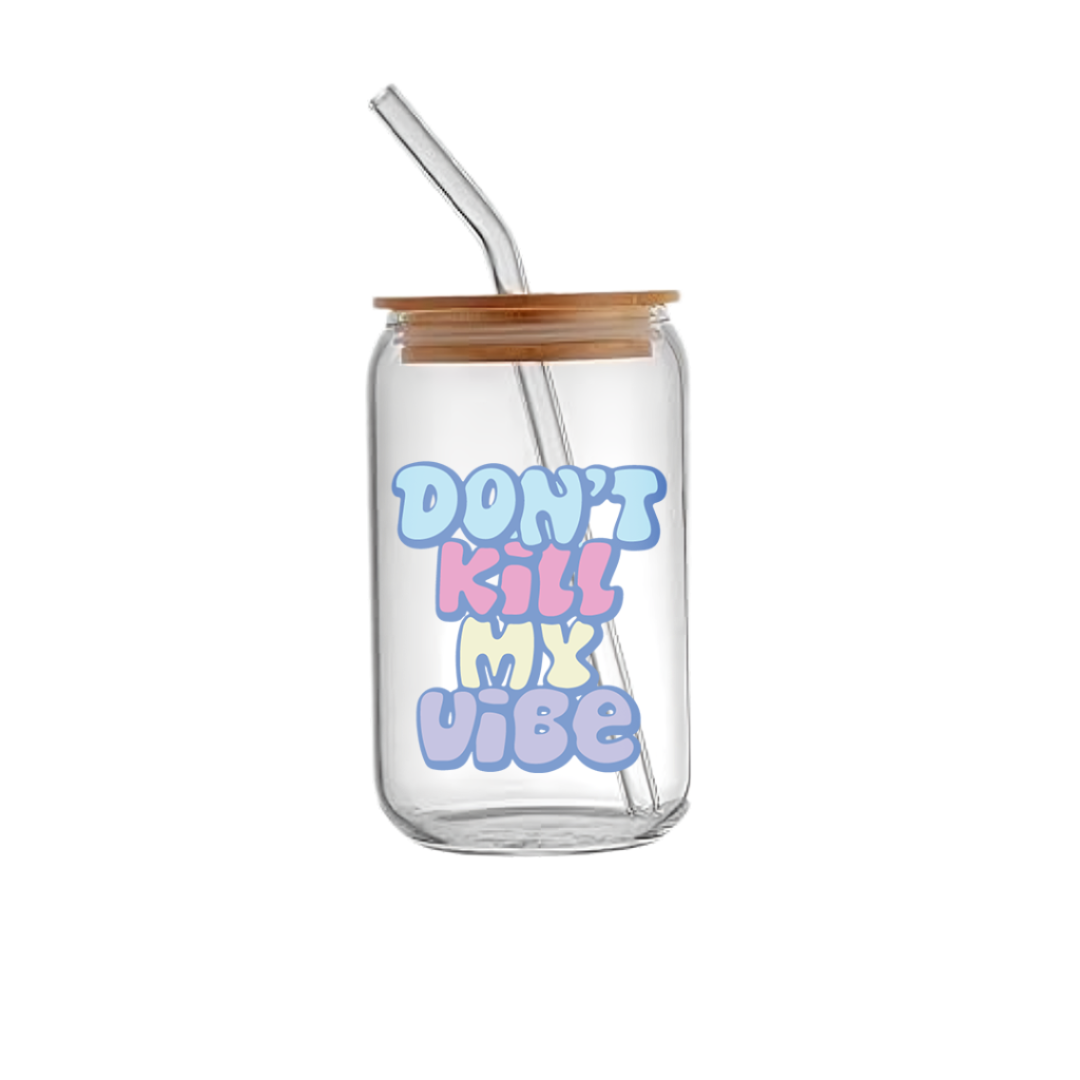 Don't kill my vibe - Glass sipper