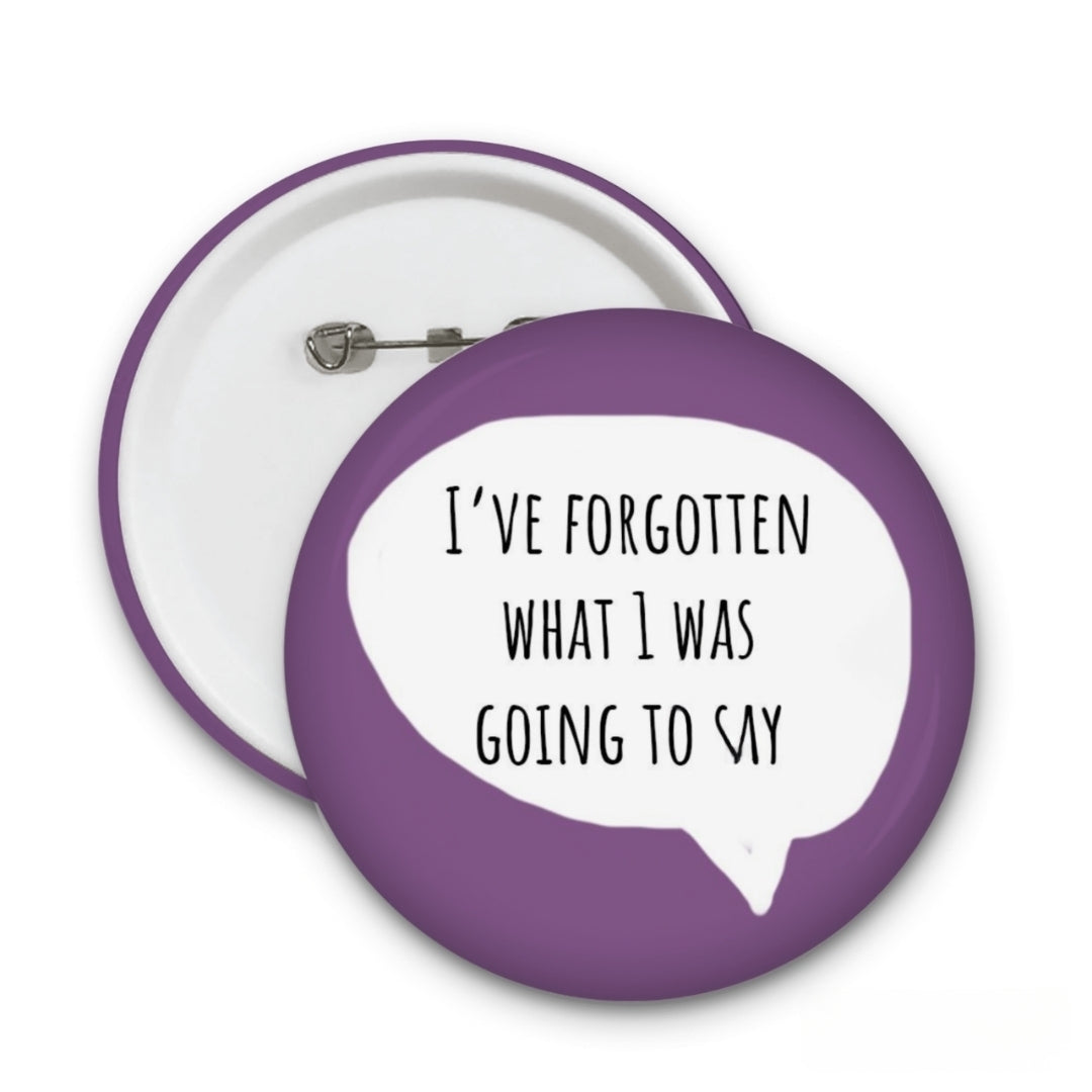 i have forgotten what i was going to say badge