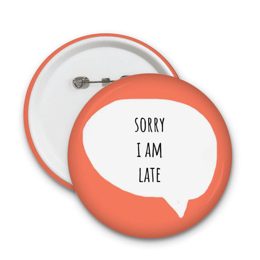 Sorry i am late badge
