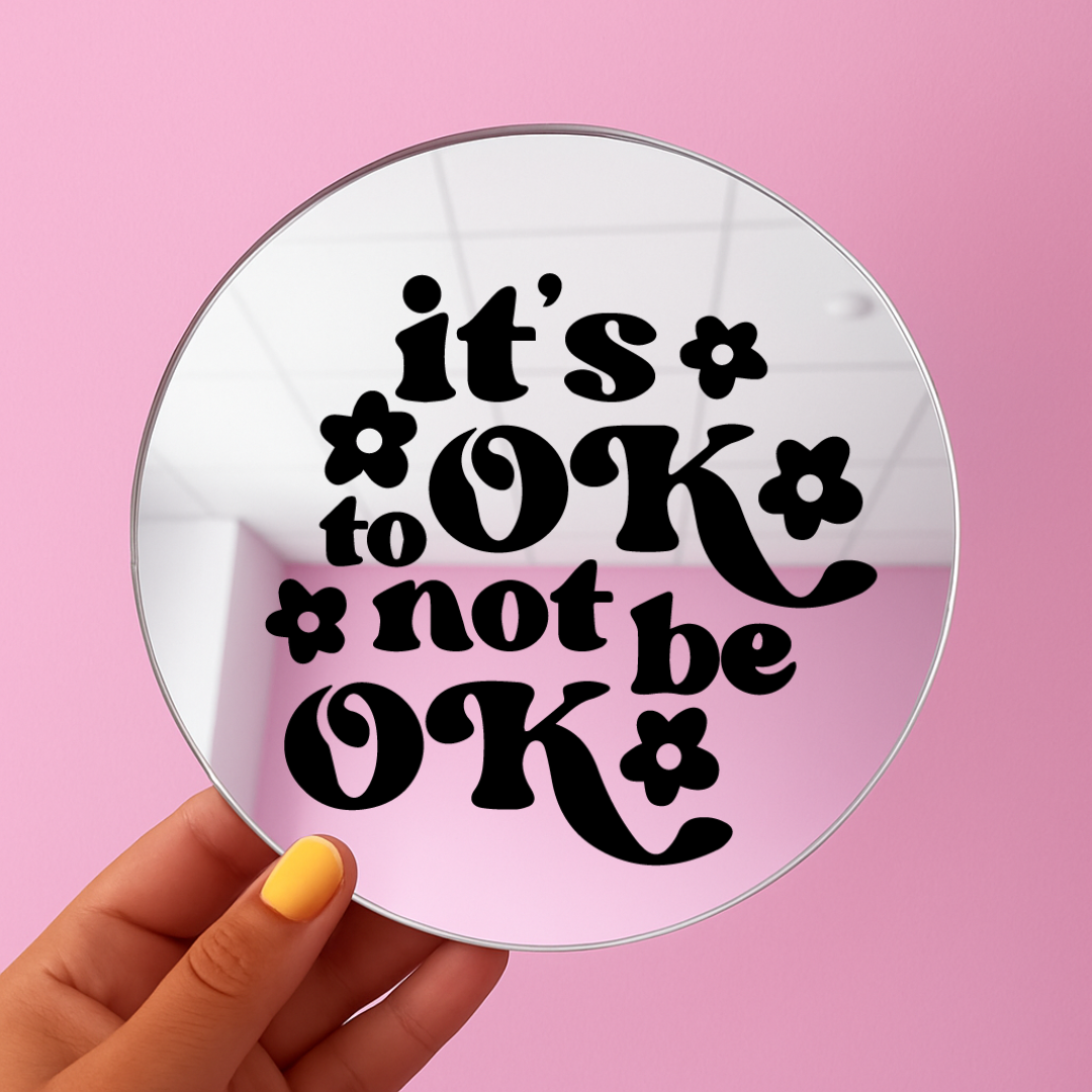 Its ok to not be ok | Stick-On Affirmation mirror for Your Wall
