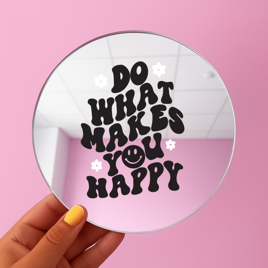 Do what makes you happy | Stick-On Affirmation mirror for Your Wall