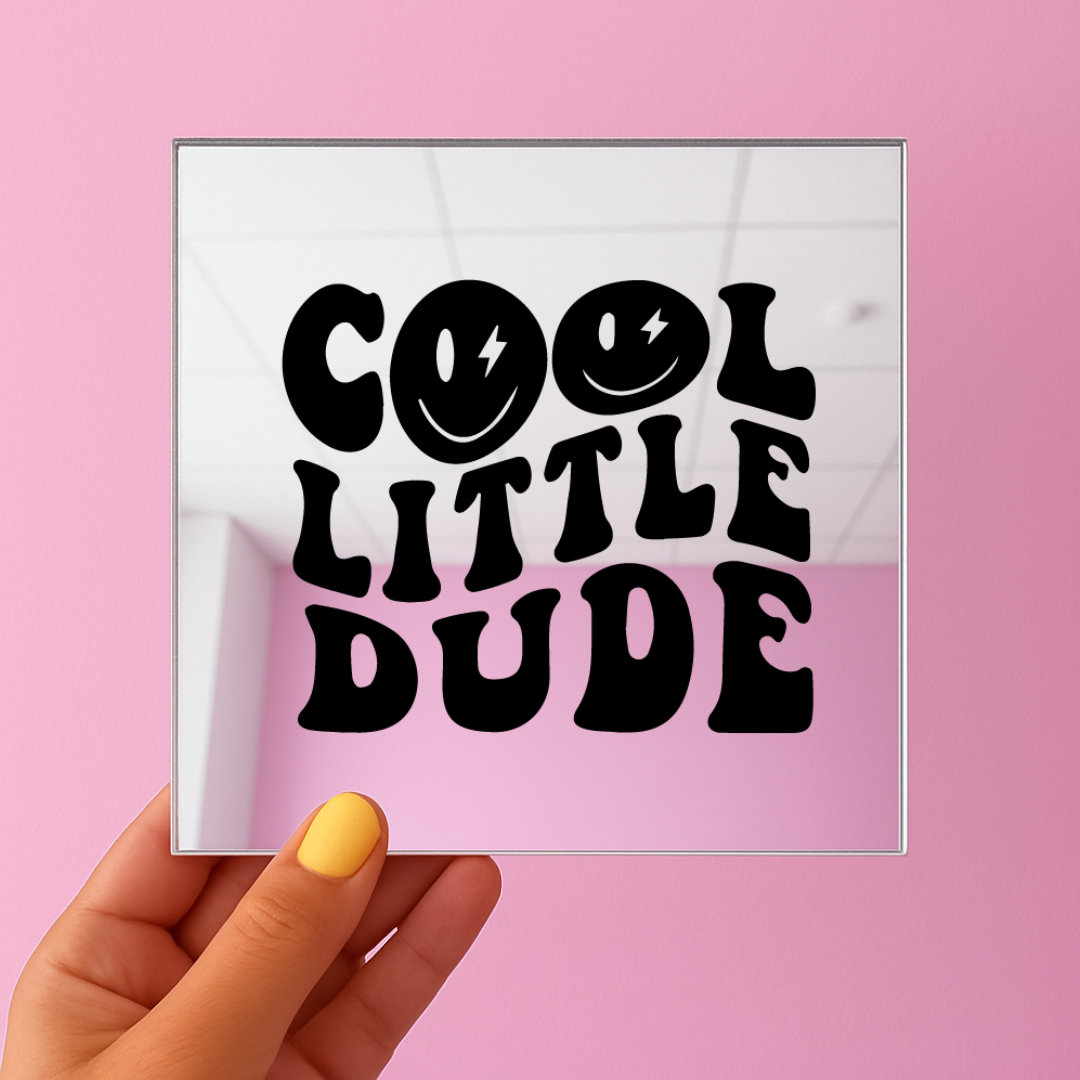 Cool little dude | Stick-On Affirmation mirror for Your Wall