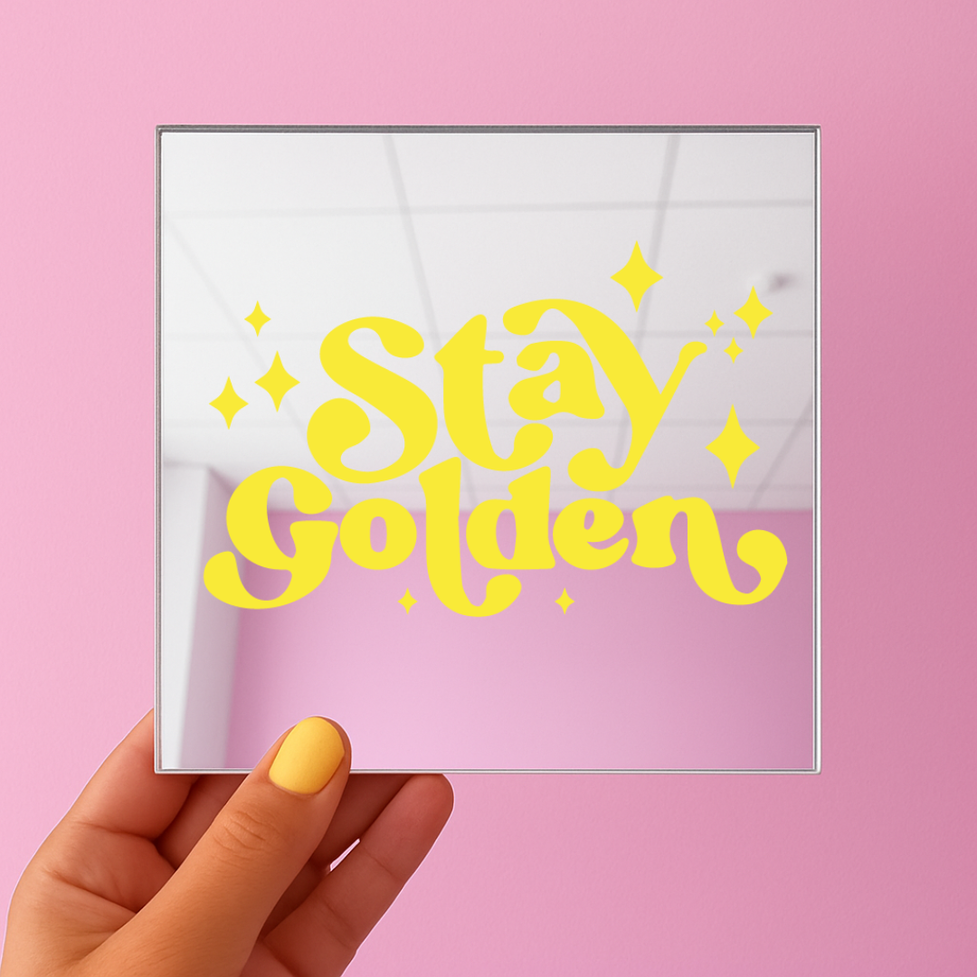 Stay golden | Stick-On Affirmation mirror for Your Wall