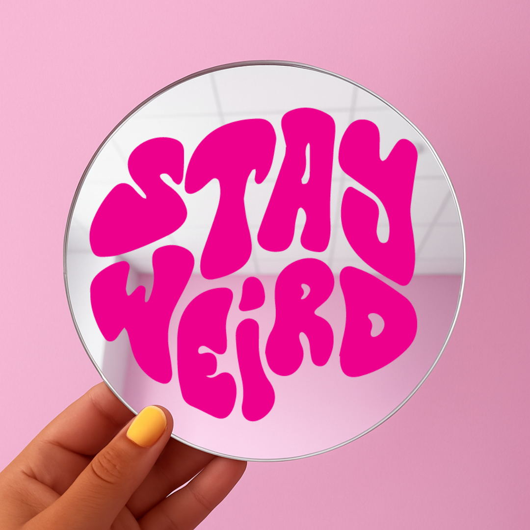 Stay weird | Stick-On Affirmation mirror for Your Wall