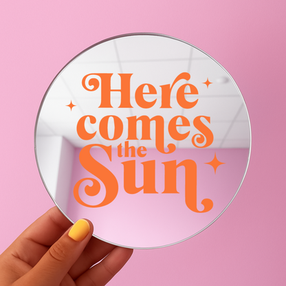 Here comes the sun  | Stick-On Affirmation mirror for Your Wall
