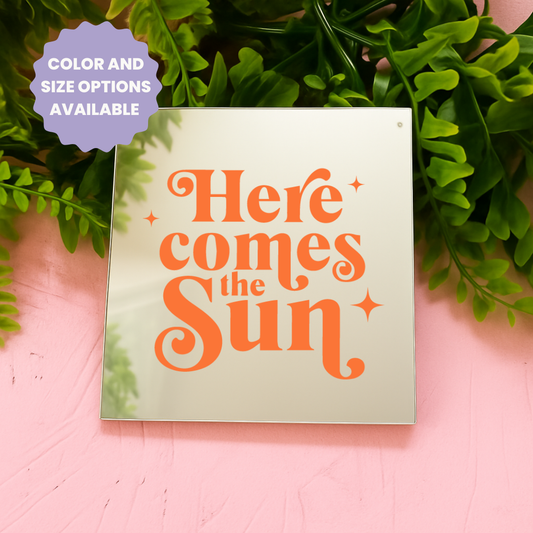 Here comes the sun | Stick-On Affirmation mirror for Your Wall