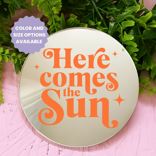Here comes the sun  | Stick-On Affirmation mirror for Your Wall
