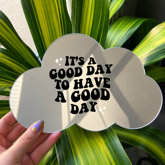 Its a good day to have a good day  | Cloud-Shaped Stick-On Affirmation Mirror