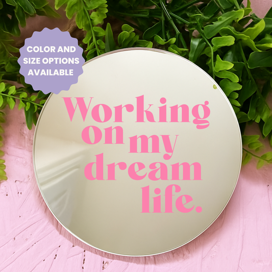 Working on my dream life  | Stick-On Affirmation mirror for Your Wall