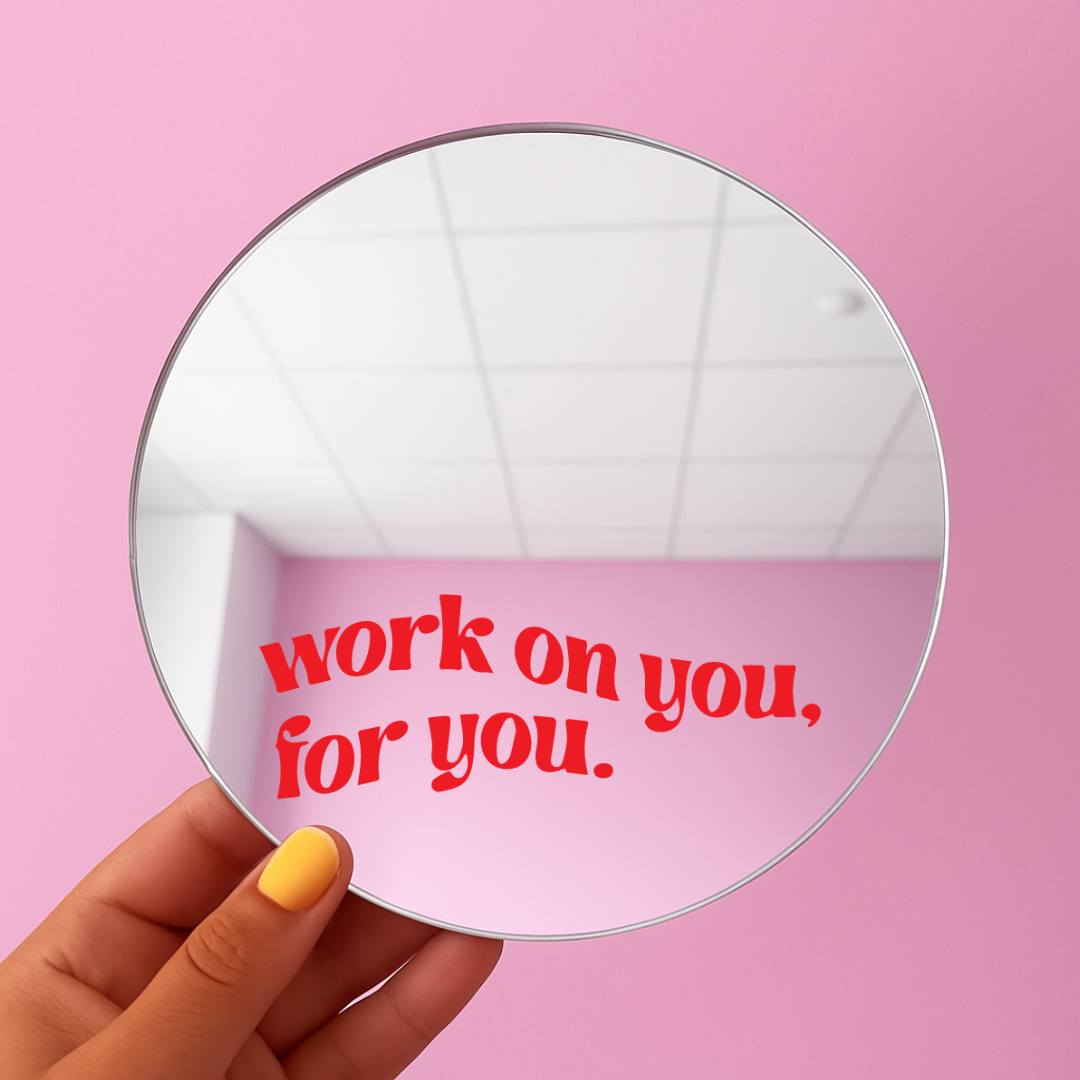 Work on you for you | Stick-On Affirmation mirror for Your Wall