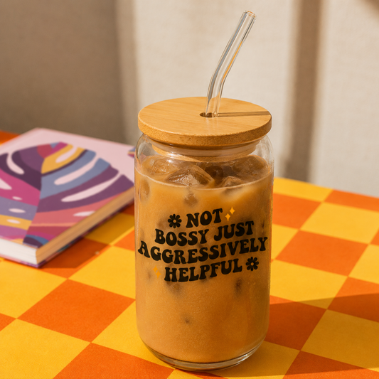 Not bossy just aggressively helpful - Glass sipper