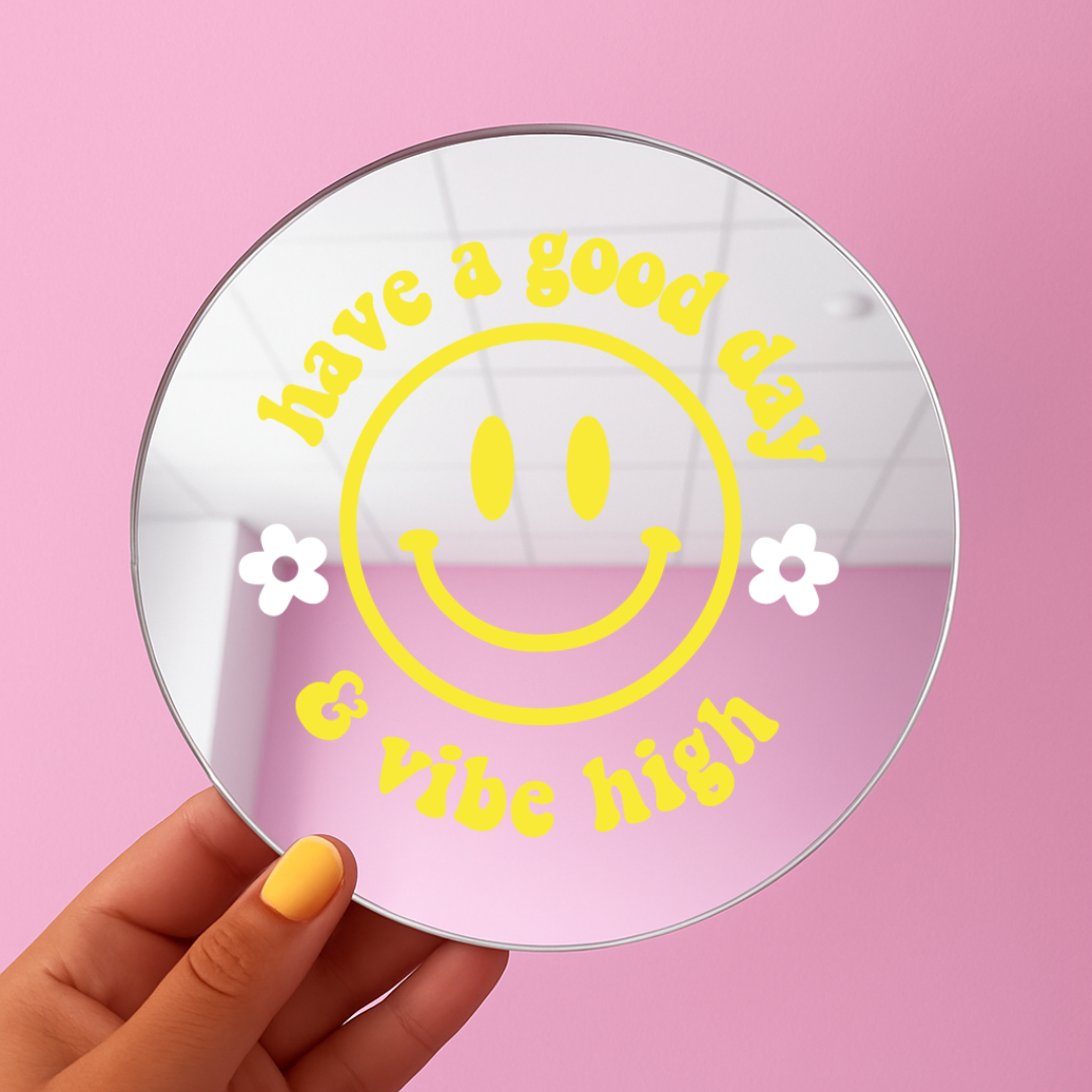 Have a good day and vibe high | Stick-On Affirmation mirror for Your Wall