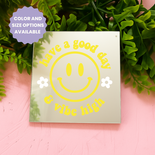 Have a good day and vibe high | Stick-On Affirmation mirror for Your Wall