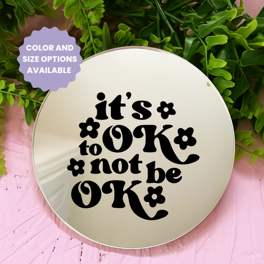 Its ok to not be ok | Stick-On Affirmation mirror for Your Wall