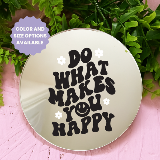 Do what makes you happy | Stick-On Affirmation mirror for Your Wall