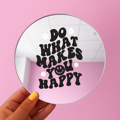 Do what makes you happy | Stick-On Affirmation mirror for Your Wall