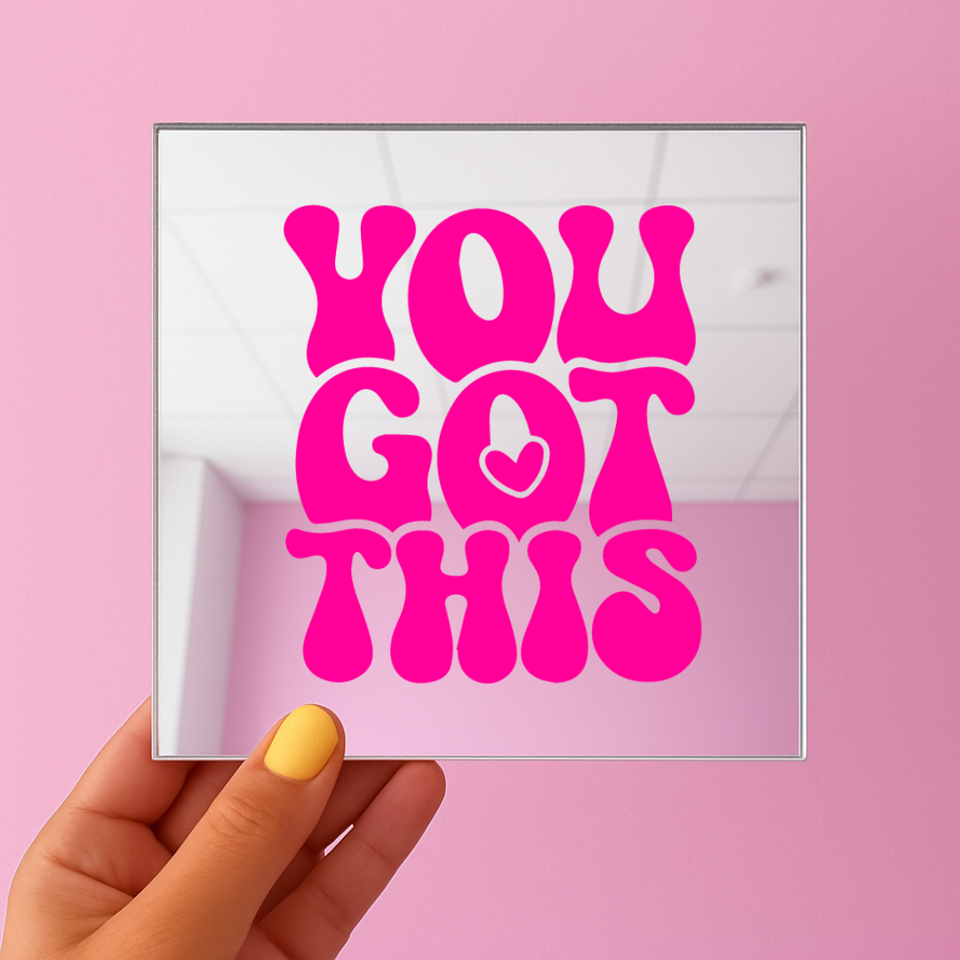 You got this | Stick-On Affirmation mirror for Your Wall