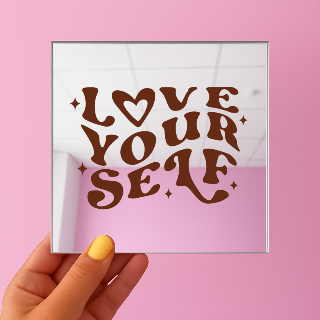 Love your Self | Stick-On Affirmation mirror for Your Wall