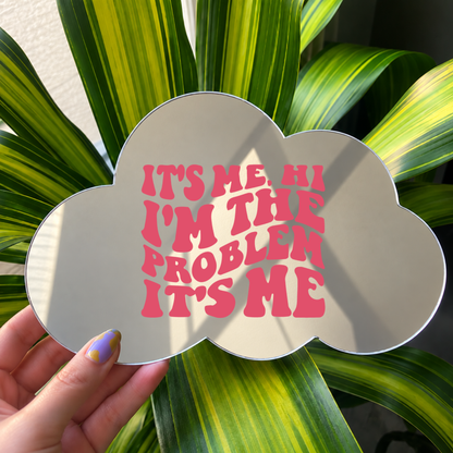 Its me hi i am the problem it me  | Cloud-Shaped Stick-On Affirmation Mirror