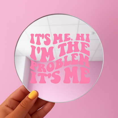 Its me hi am the problem it me | Stick-On Affirmation mirror for Your Wall