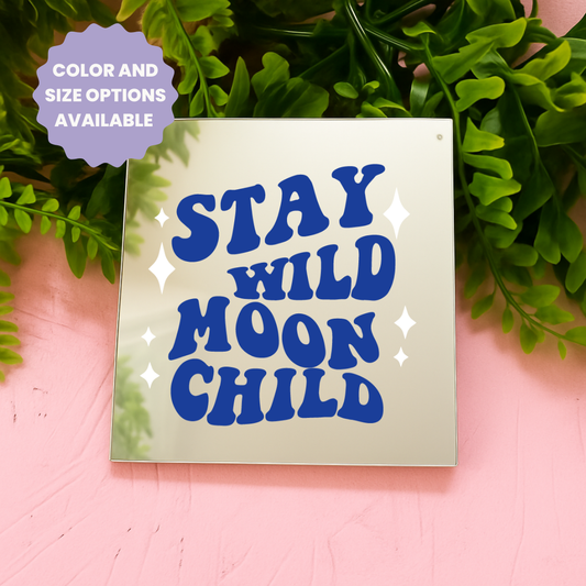 Stay wild moon child | Stick-On Affirmation mirror for Your Wall