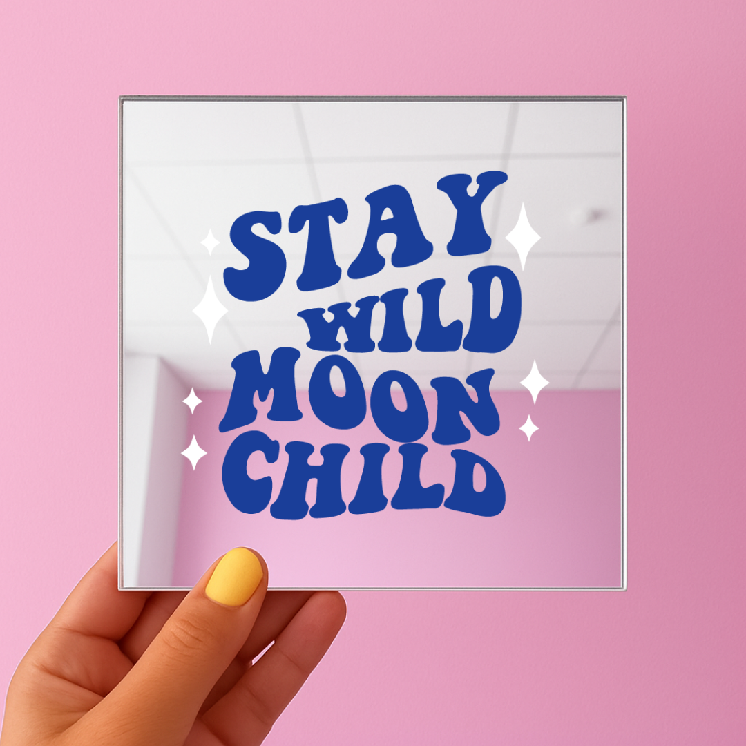 Stay wild moon child | Stick-On Affirmation mirror for Your Wall