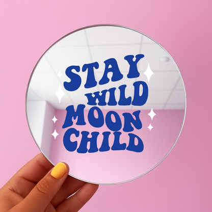 Stay wild moon child | Stick-On Affirmation mirror for Your Wall