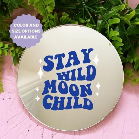 Stay wild moon child | Stick-On Affirmation mirror for Your Wall