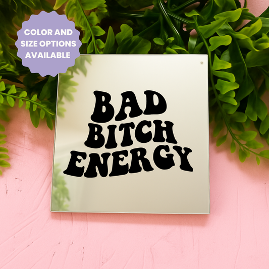 Bad bitch energy | Stick-On Affirmation mirror for Your Wall