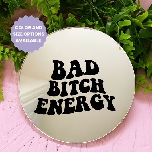 Bad bitch energy | Stick-On Affirmation mirror for Your Wall