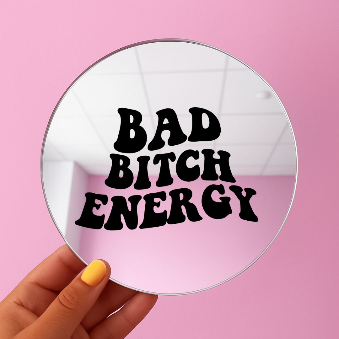 Bad bitch energy | Stick-On Affirmation mirror for Your Wall