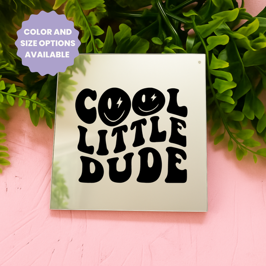 Cool little dude | Stick-On Affirmation mirror for Your Wall