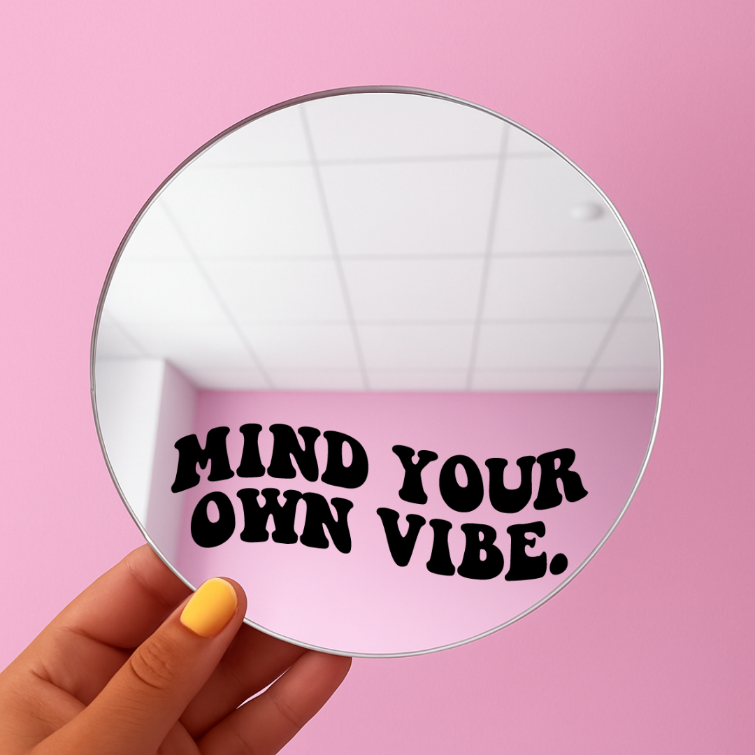 Mind your own vibe | Stick-On Affirmation mirror for Your Wall