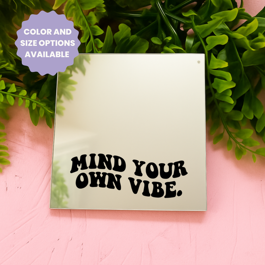 Mind your own vibe | Stick-On Affirmation mirror for Your Wall