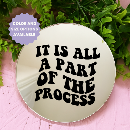 Its all part of the process | Stick-On Affirmation mirror for Your Wall
