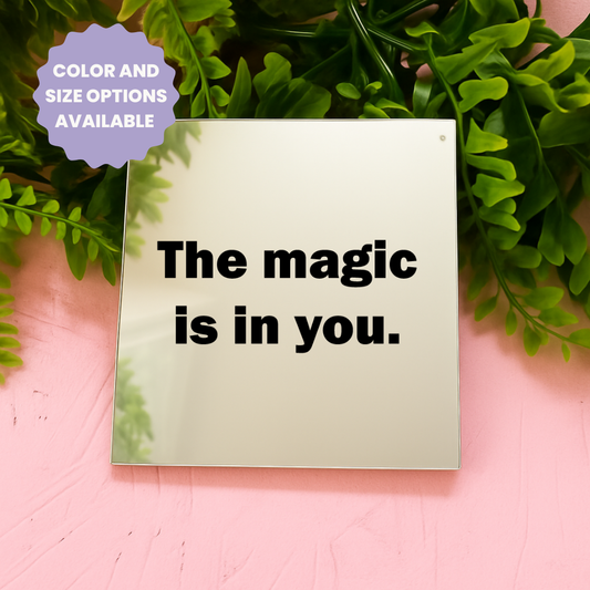 The magic is in you | Stick-On Affirmation mirror for Your Wall