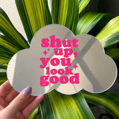 Shut up you look good | Cloud-Shaped Stick-On Affirmation Mirror
