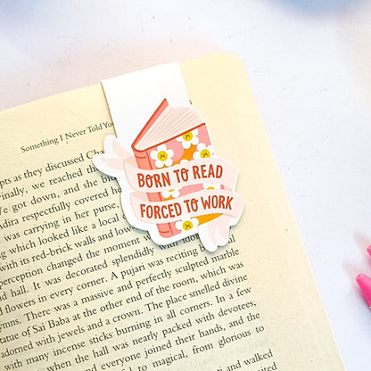 Born to read forced to work- Magnetic Bookmark