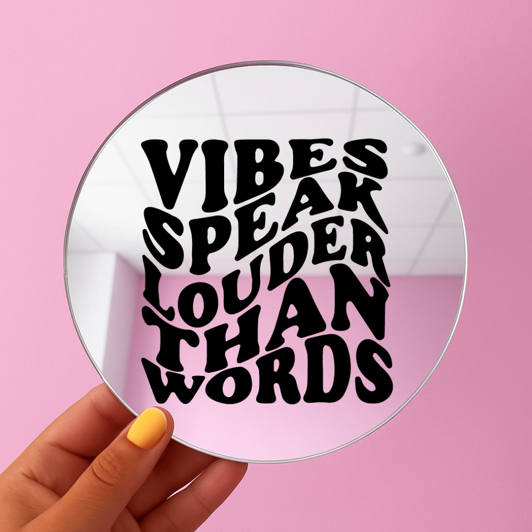 Vibes speaks louder than words | Stick-On Affirmation mirror for Your Wall