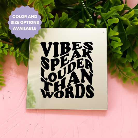Vibe speaks louder then words | Stick-On Affirmation mirror for Your Wall