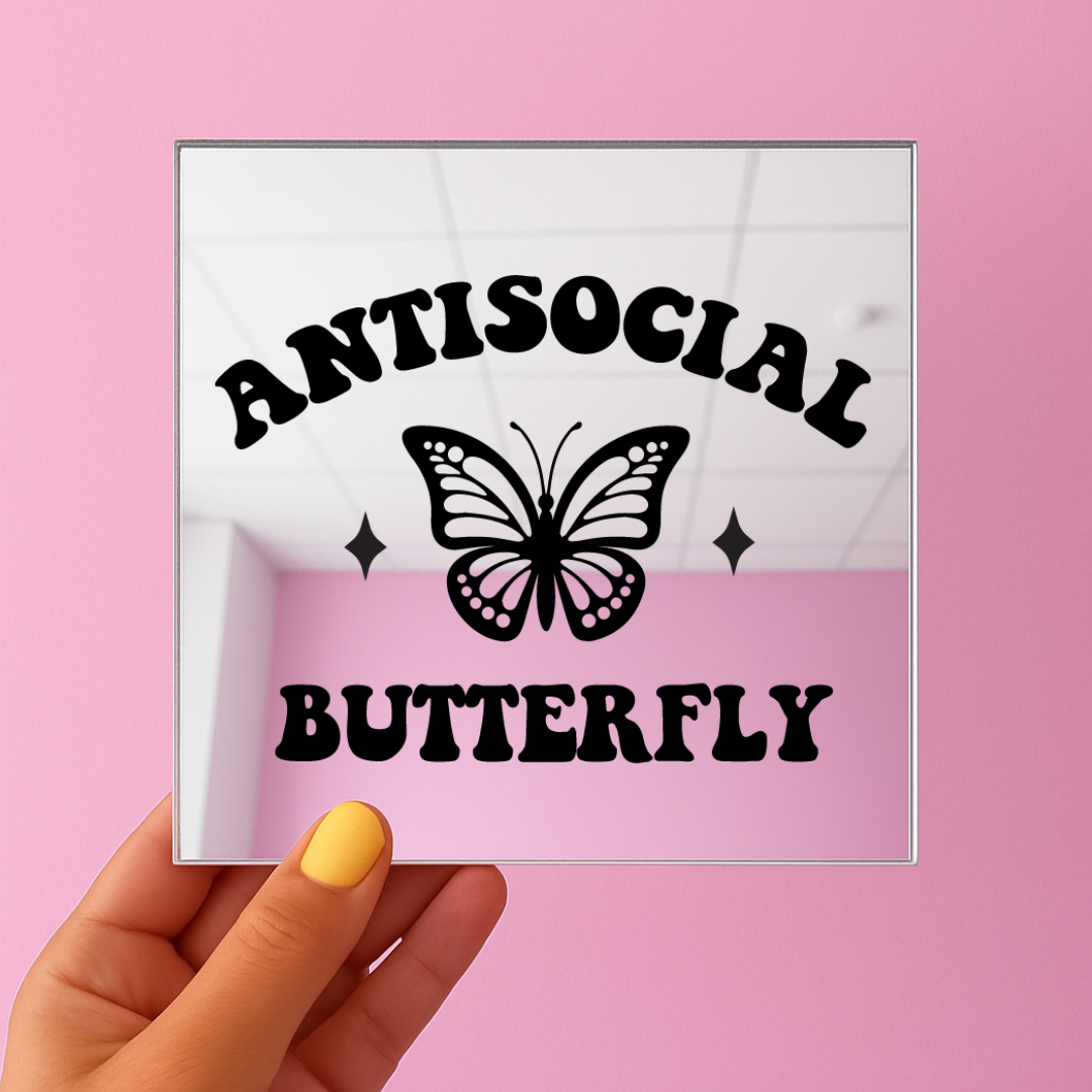 Antisocial butterfly | Stick-On Affirmation mirror for Your Wall