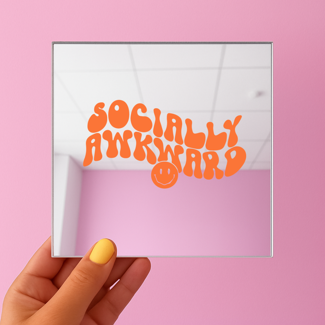 Socially awkward | Stick-On Affirmation mirror for Your Wall