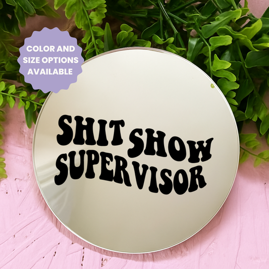 Shit show supervisor | Stick-On Affirmation mirror for Your Wall