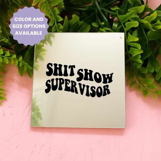 Shit show supervisor | Stick-On Affirmation mirror for Your Wall