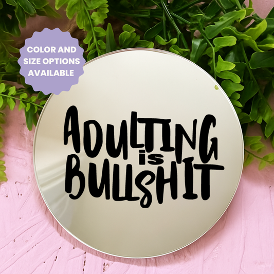 Adulting is bullshit | Stick-On Affirmation mirror for Your Wall
