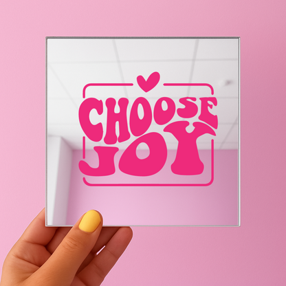 Choose joy | Stick-On Affirmation mirror for Your Wall