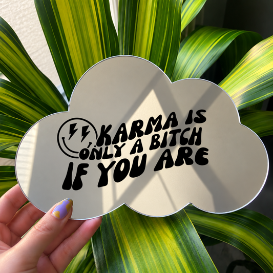 Karma is only a bitch if you are | Cloud-Shaped Stick-On Affirmation Mirror