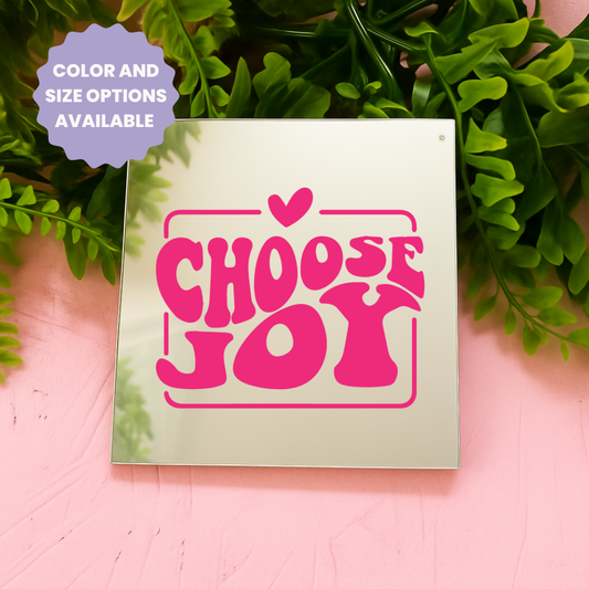 Choose joy | Stick-On Affirmation mirror for Your Wall