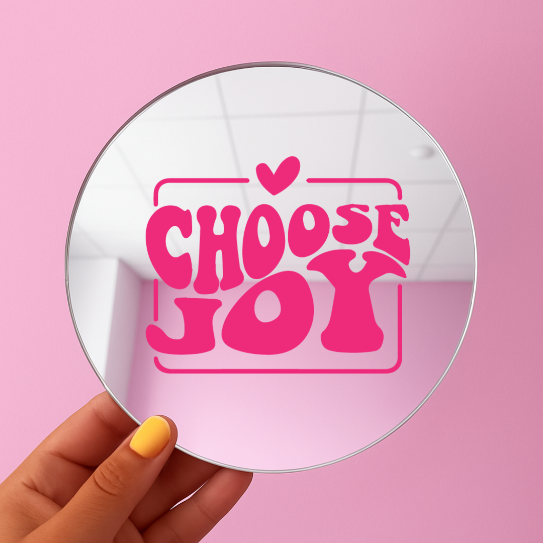 Choose joy | Stick-On Affirmation mirror for Your Wall