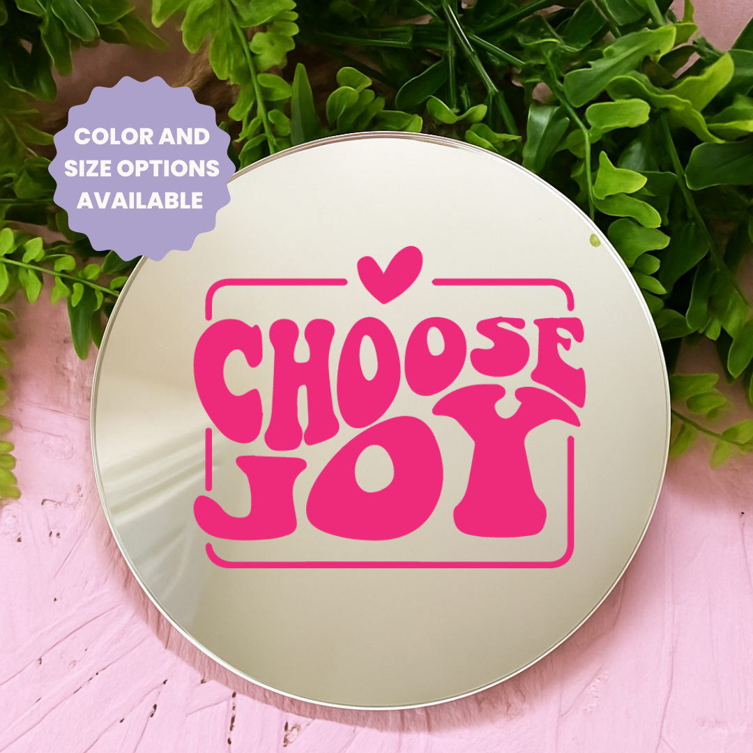 Choose joy | Stick-On Affirmation mirror for Your Wall
